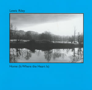 Home (Is Where the Heart Is) - Lewis Riley Trio Home (Is Where the Heart Is) - Lewis Riley Trio